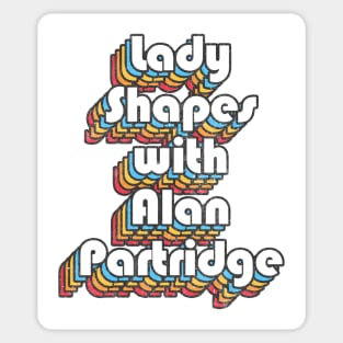 Lady Shapes With Alan Partridge Quote Sticker